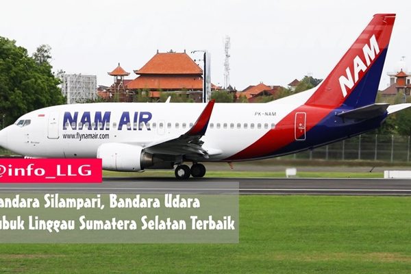 Bandara Silampari, Bandara Udara Lubuk Linggau Sumatera Selatan Terbaik